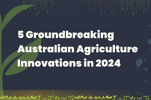 Australian Agricultural Breakthroughs